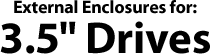 3.5" External Drive Enclosures