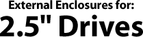 2.5" External Drive Enclosures