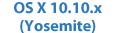OS X 10.10.x (Yosemite)