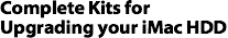 Complete Kits for 
            Upgrading your iMac HDD