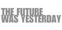 The Future Was Yesterday logo